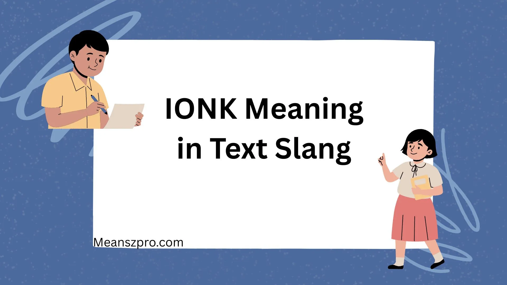 IONK Meaning in Text Slang