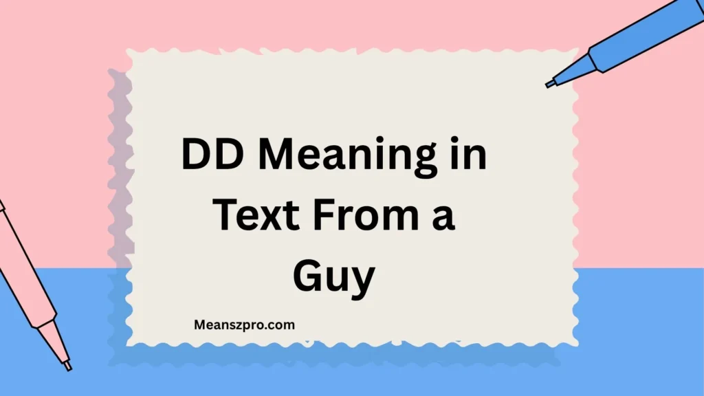 DD Meaning in Text From a Guy