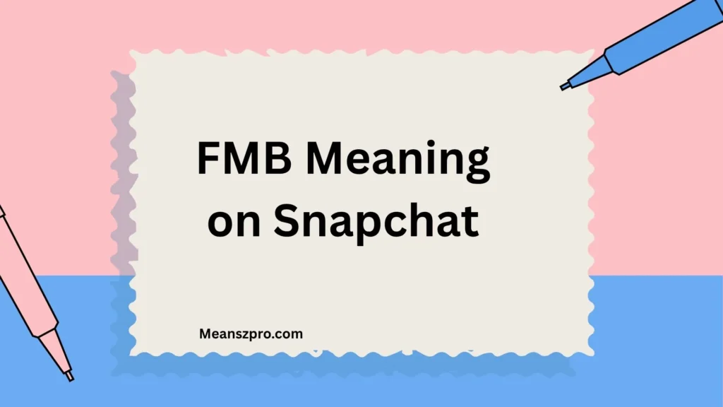FMB Meaning on Snapchat