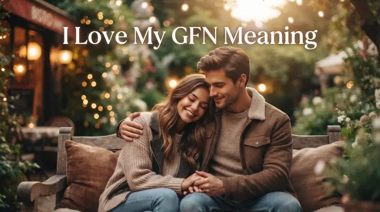 I Love My GFN Meaning