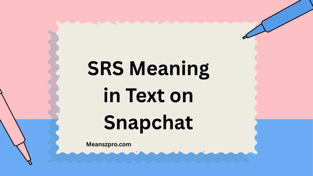 SRS Meaning in Text on Snapchat