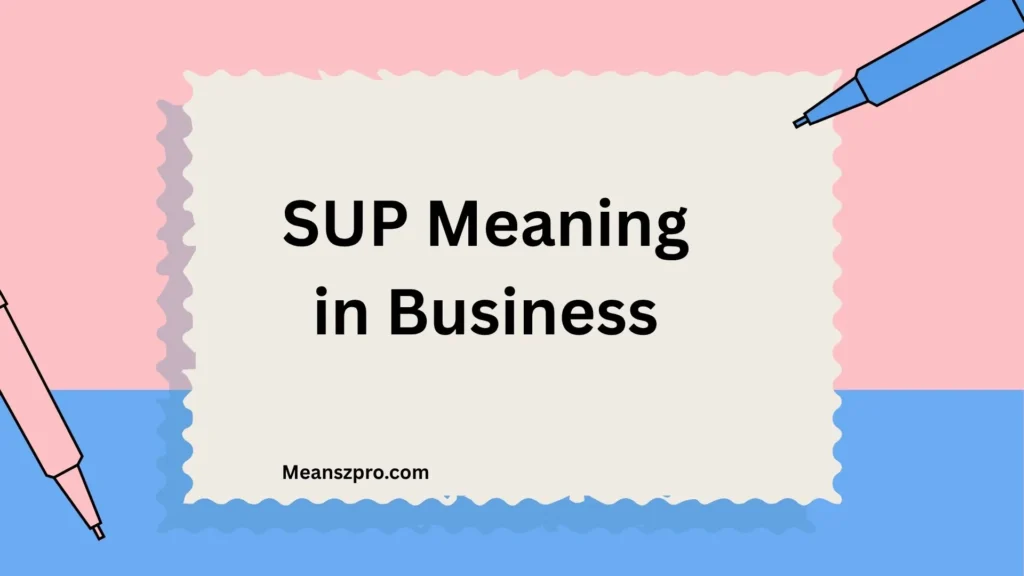 SUP Meaning in Business