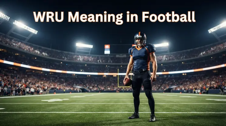 WRU Meaning in Football