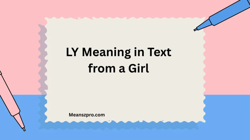 LY Meaning in Text from a Girl