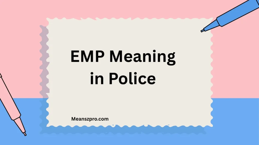 EMP Meaning in Police