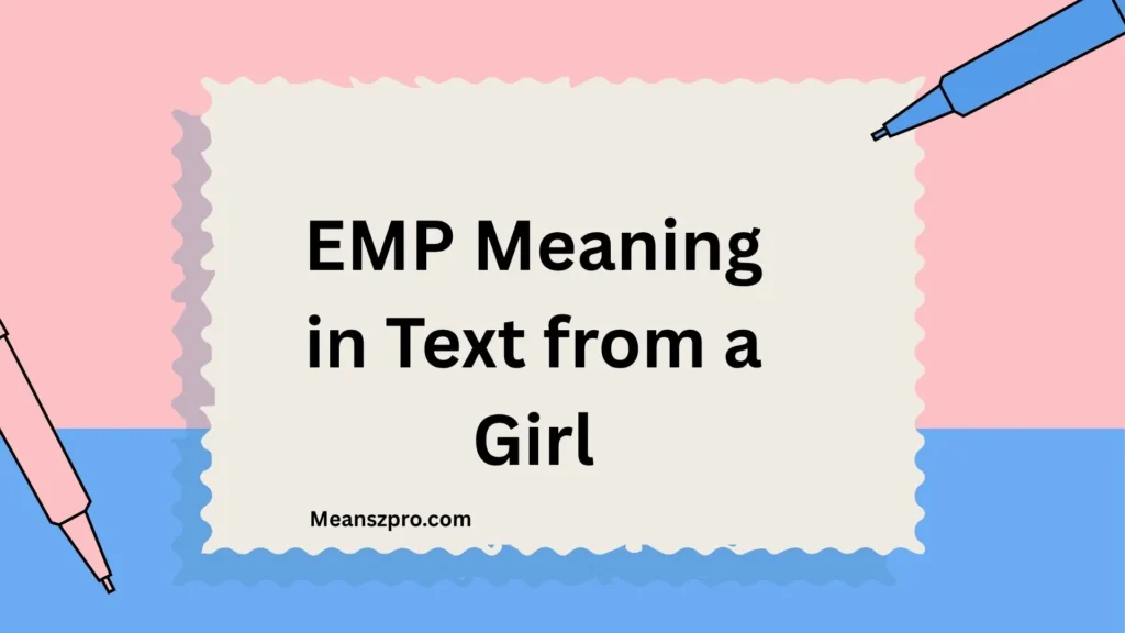 EMP Meaning in Text from a Girl