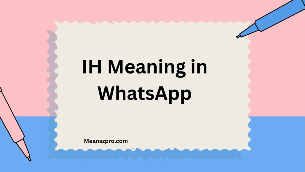 IH Meaning in WhatsApp
