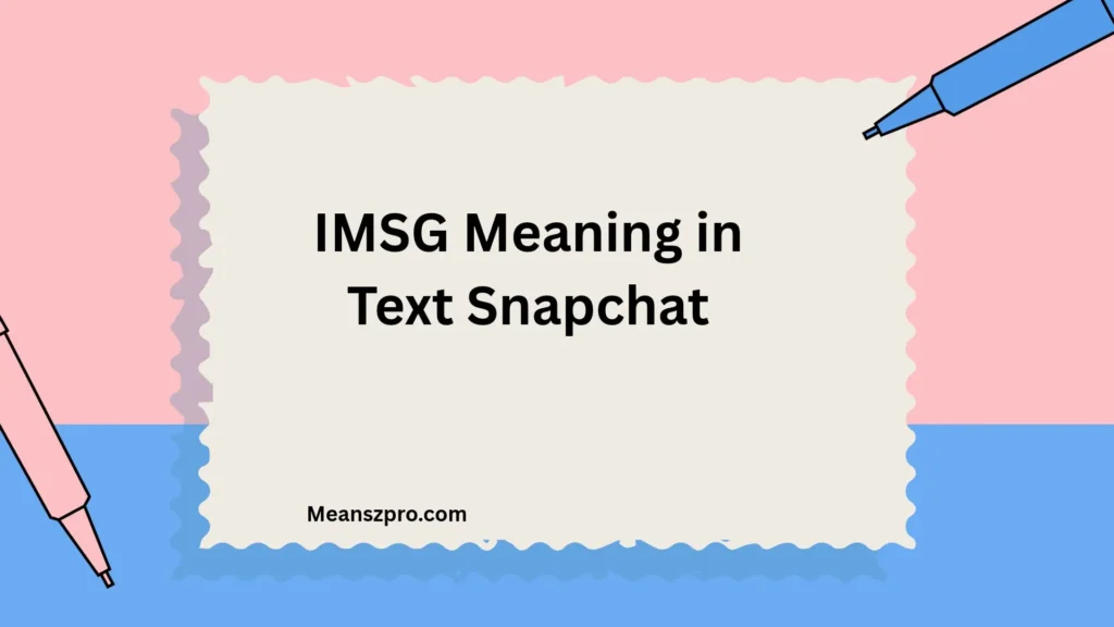 IMSG Meaning in Text Snapchat