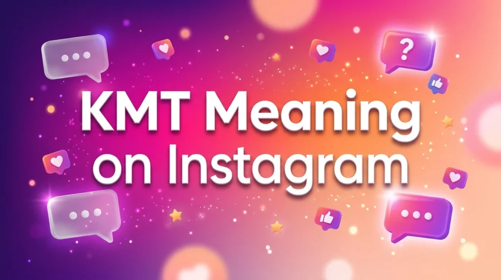 KMT Meaning on Instagram