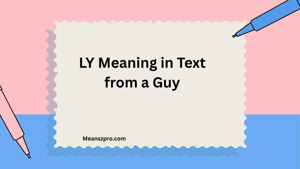 LY Meaning in Text from a Guy