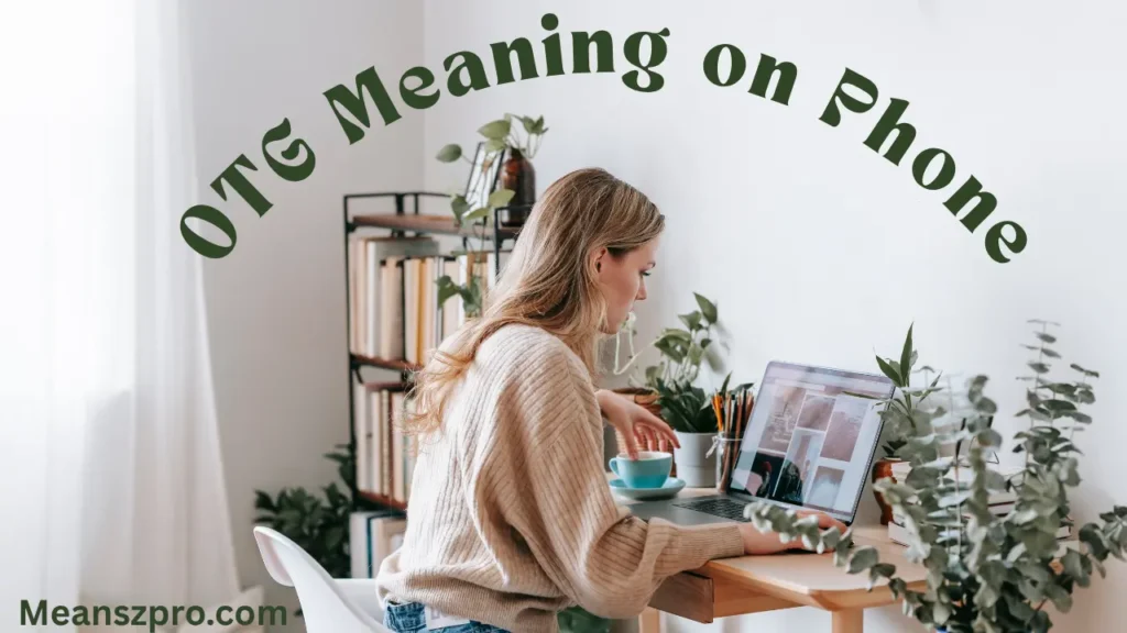 OTG Meaning on Phone