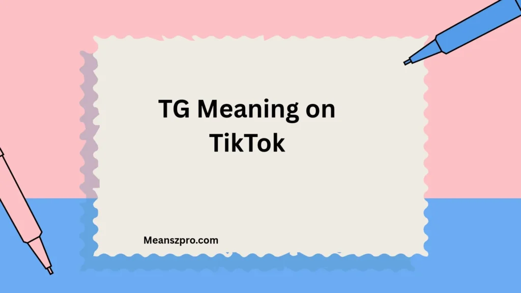 TG Meaning on TikTok
