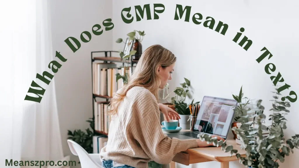 What Does CMP Mean in Text?