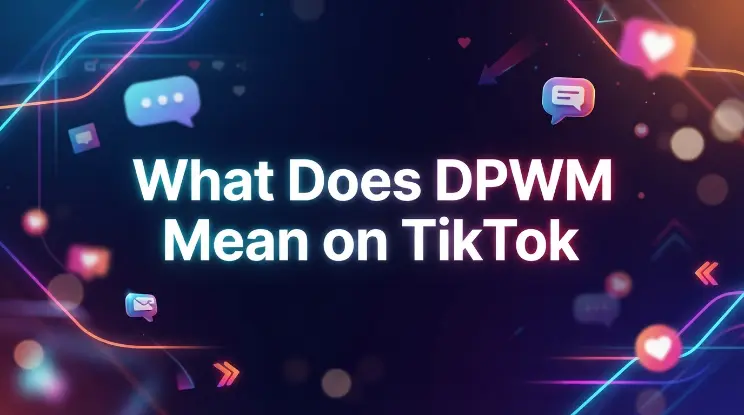 What Does DPWM Mean on TikTok