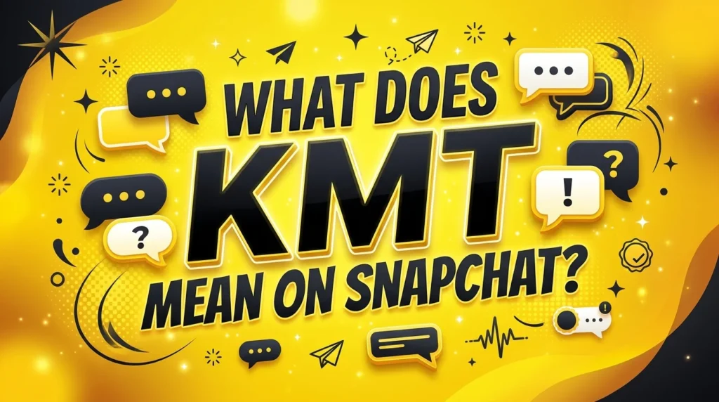 What Does KMT Mean on Snapchat?