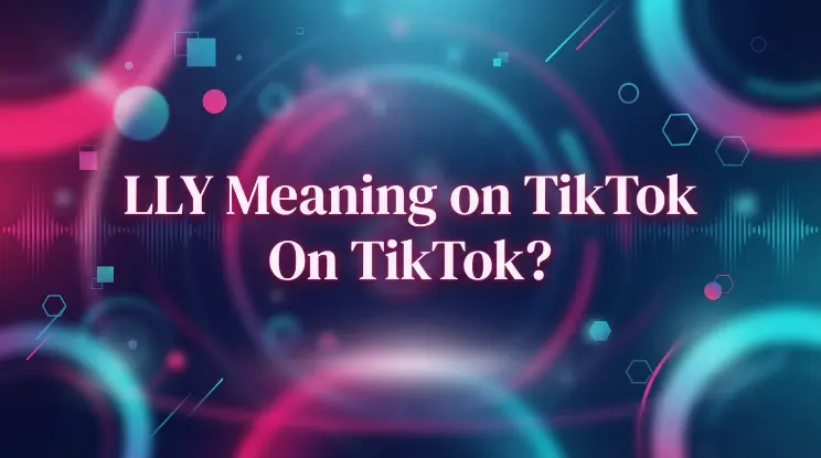 What Does LLY Mean on TikTok?
