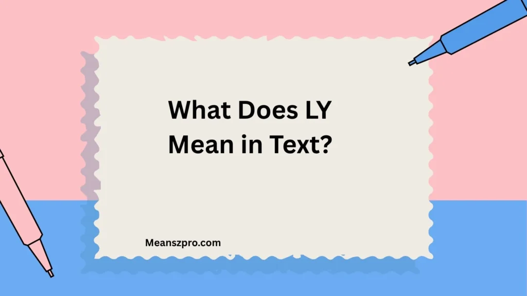 What Does LY Mean in Text?