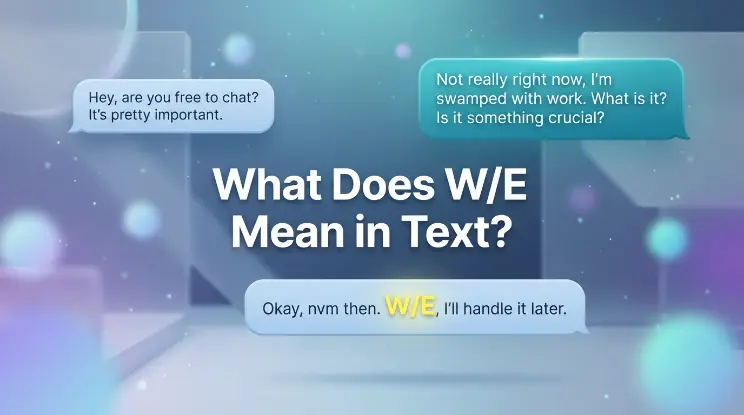 What Does W/E Mean in Text?