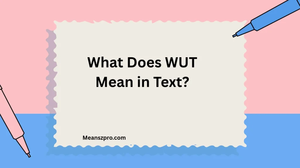 What Does WUT Mean in Text?