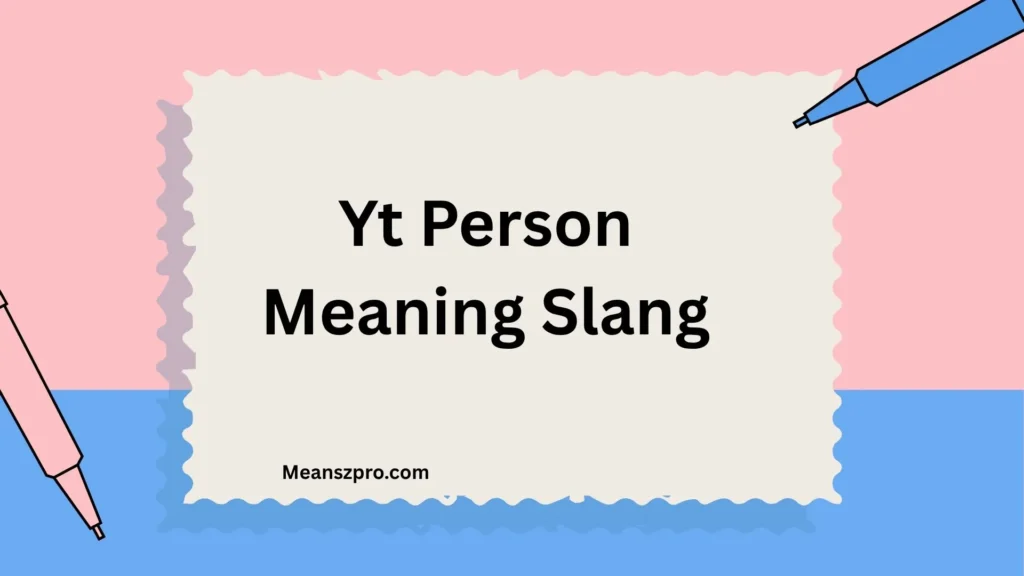 YT Person Meaning Slang