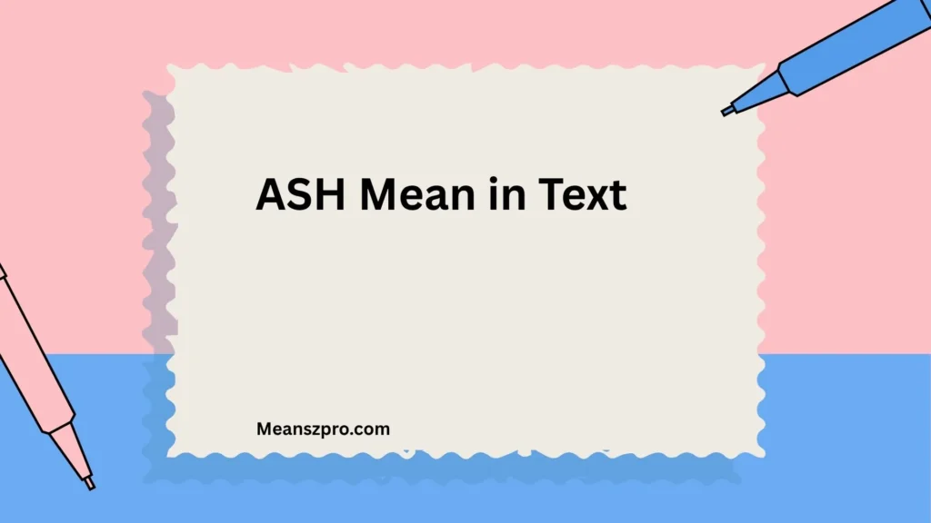 ASH Mean in Text
