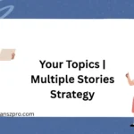 Your Topics | Multiple Stories Strategy