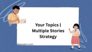Your Topics | Multiple Stories Strategy