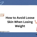 How to Avoid Loose Skin When Losing Weight