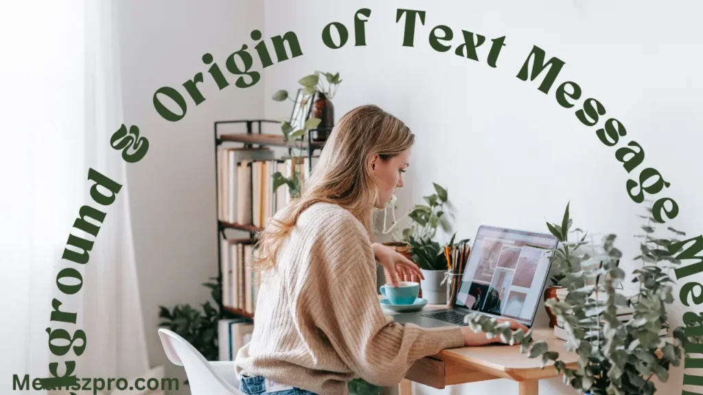 Background & Origin of Text Message Meanings