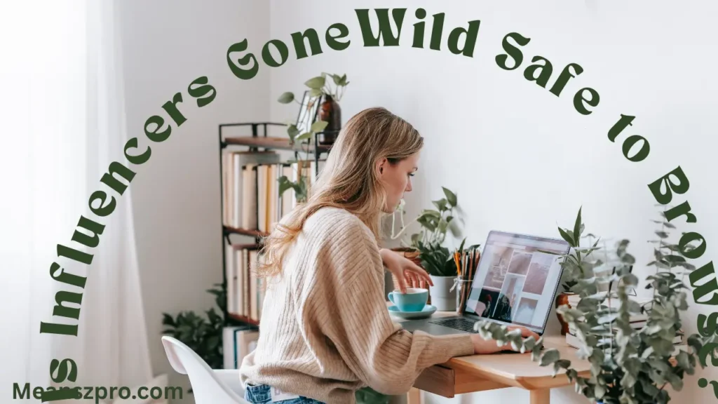 Is Influencers GoneWild Safe to Browse?