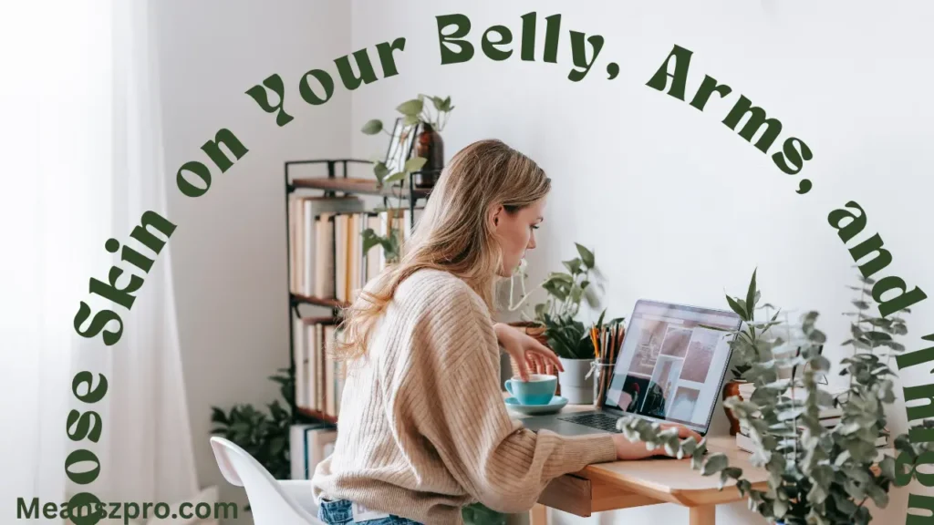 Loose Skin on Your Belly, Arms, and Thighs