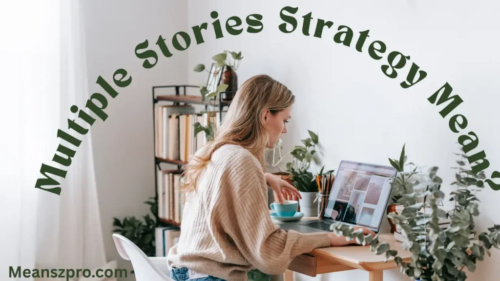 Multiple Stories Strategy Mean?