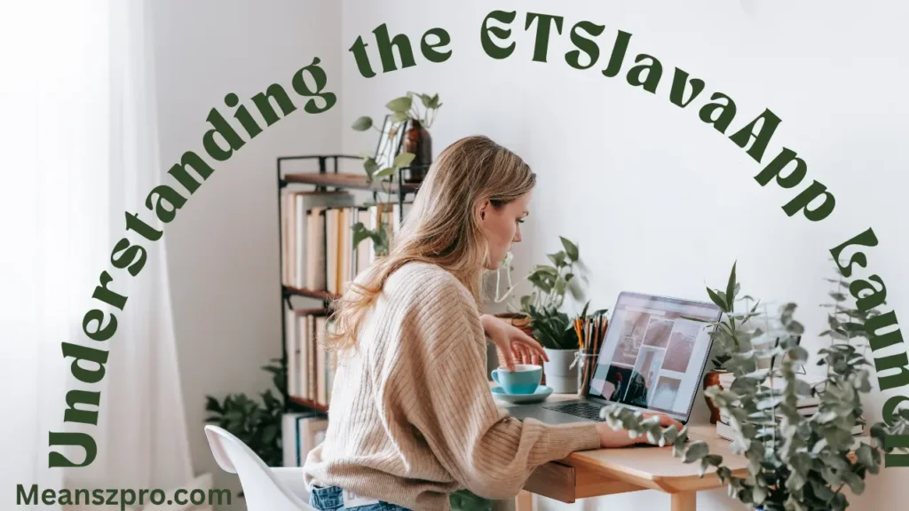 Understanding the ETSJavaApp Launch