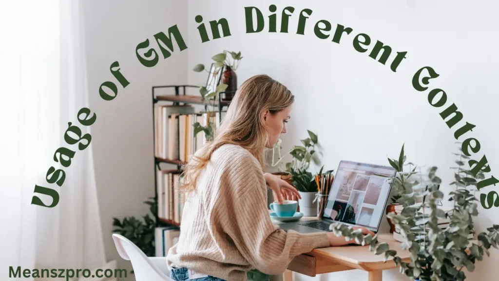 Usage of GM in Different Contexts