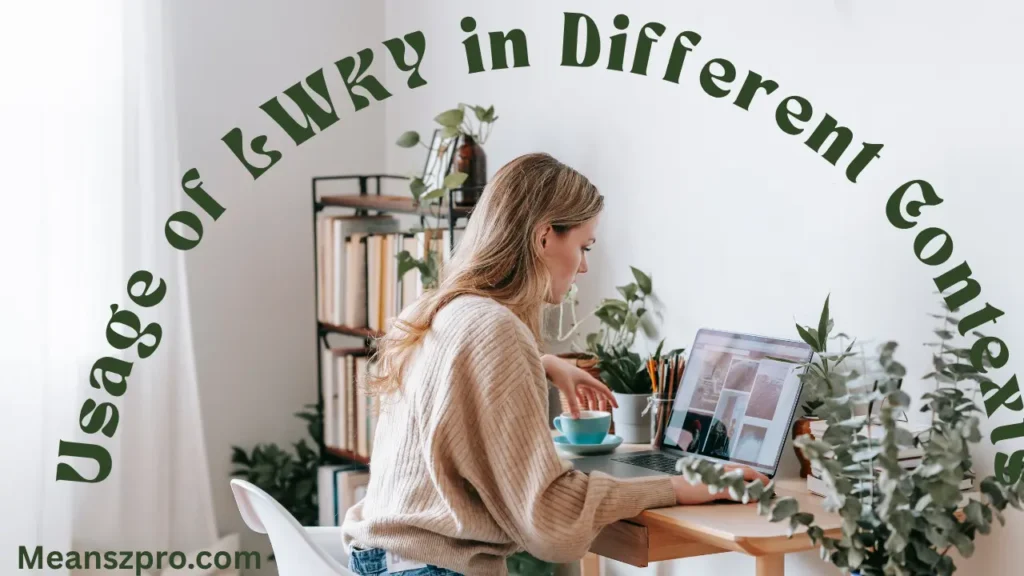 Usage of LWKY in Different Contexts