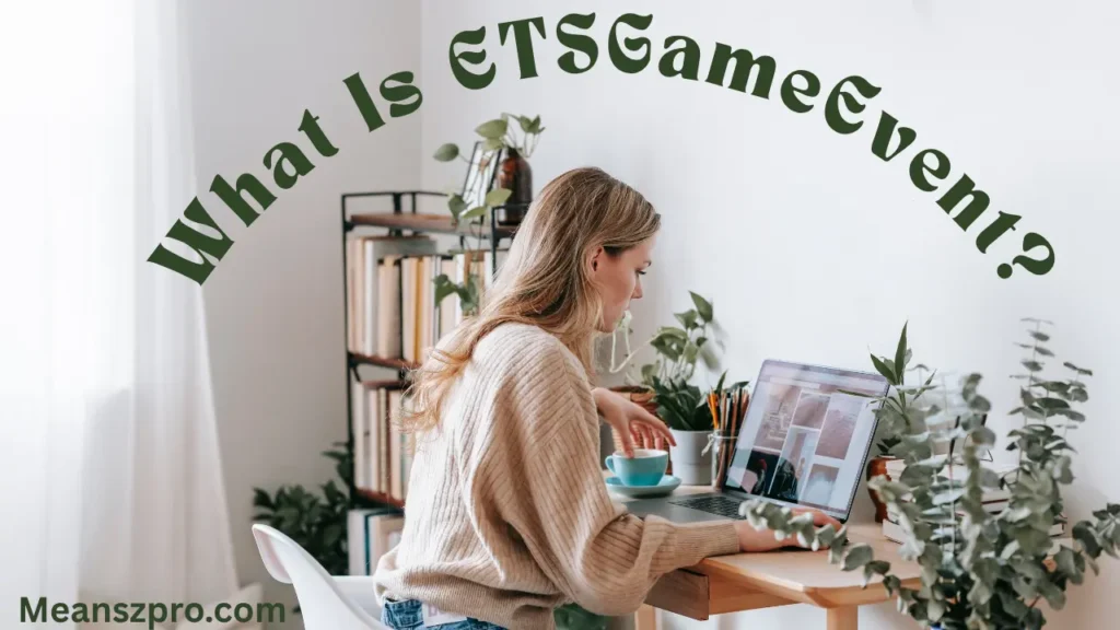 What Is ETSGameEvent?