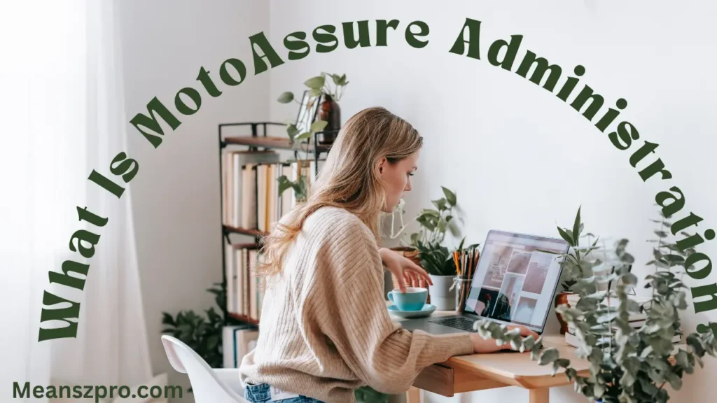 What Is MotoAssure Administration?