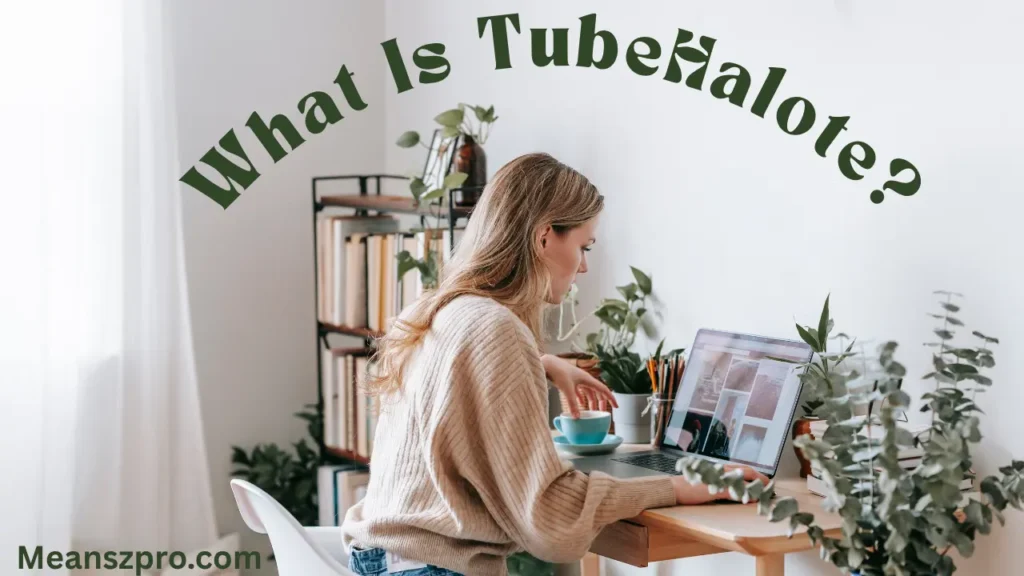 What Is TubeHalote?