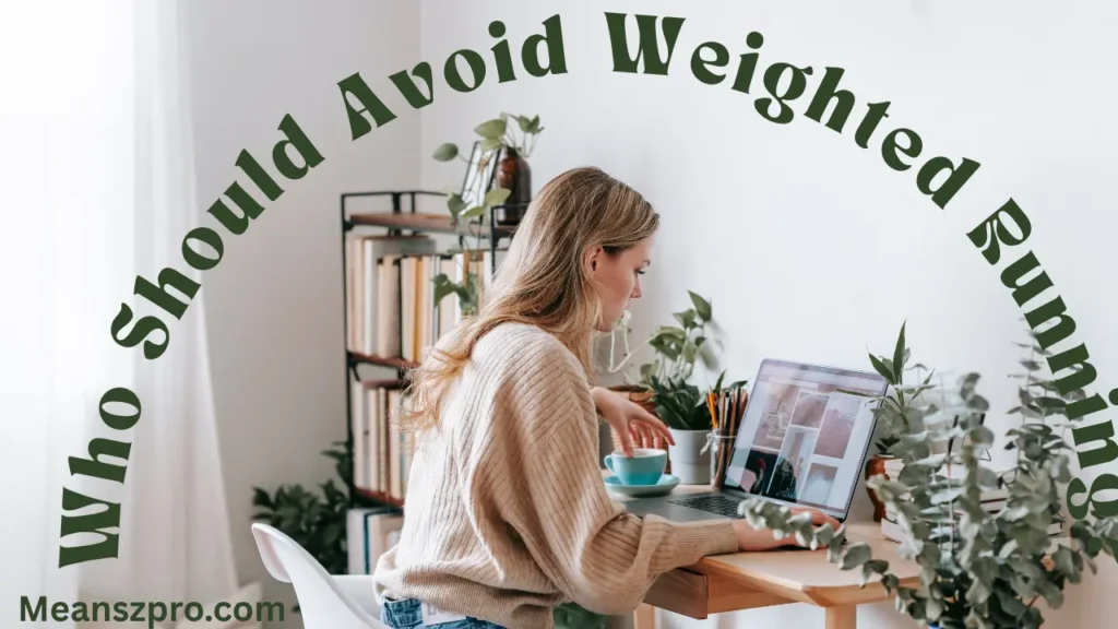 Who Should Avoid Weighted Running?